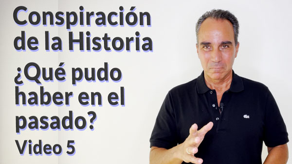 La Conspiración de la Historia... ¿Qué hubo en el pasado?